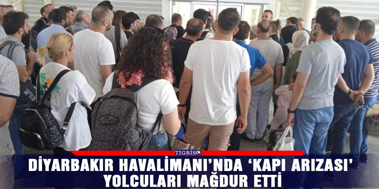 Diyarbakır Havalimanı’nda ‘kapı arızası’ yolcuları mağdur etti