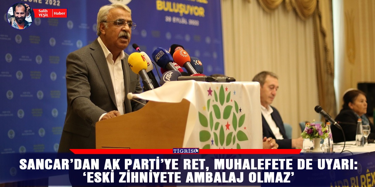 VİDEO - Sancar’dan AK Parti’ye ret, muhalefete de uyarı