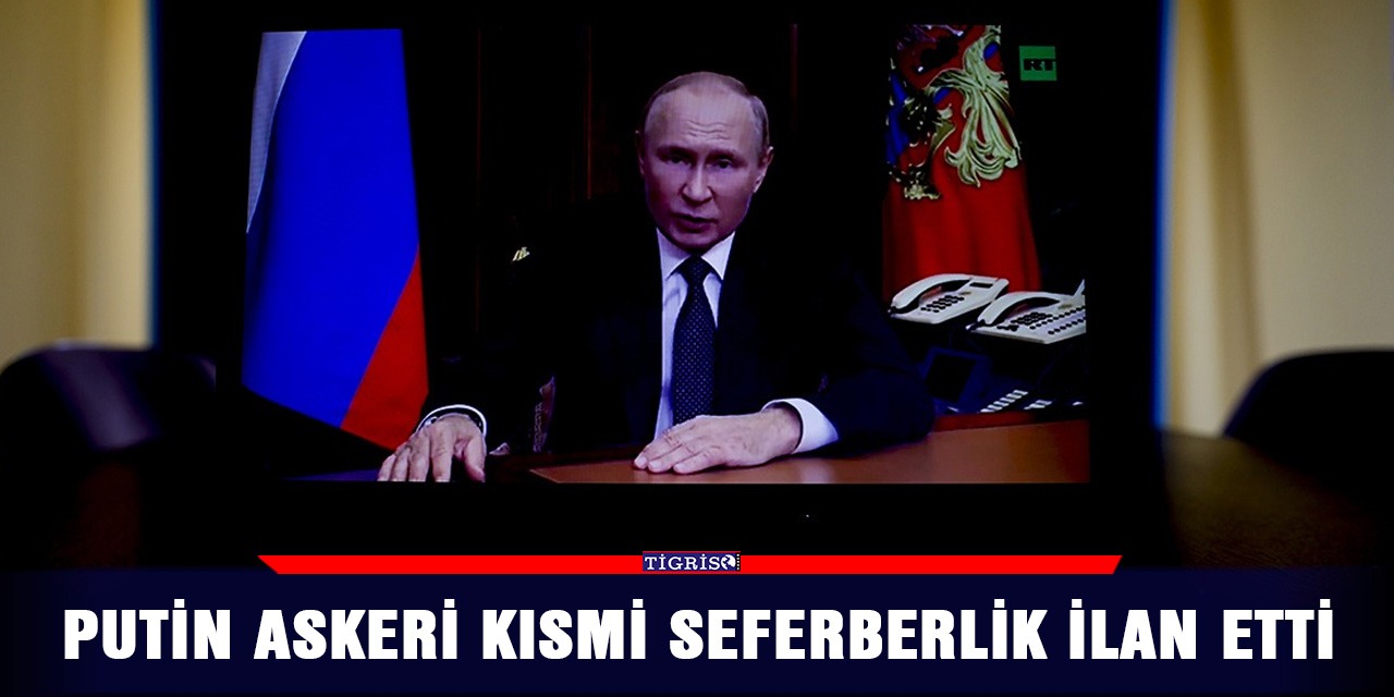 Putin askeri kısmi seferberlik ilan etti