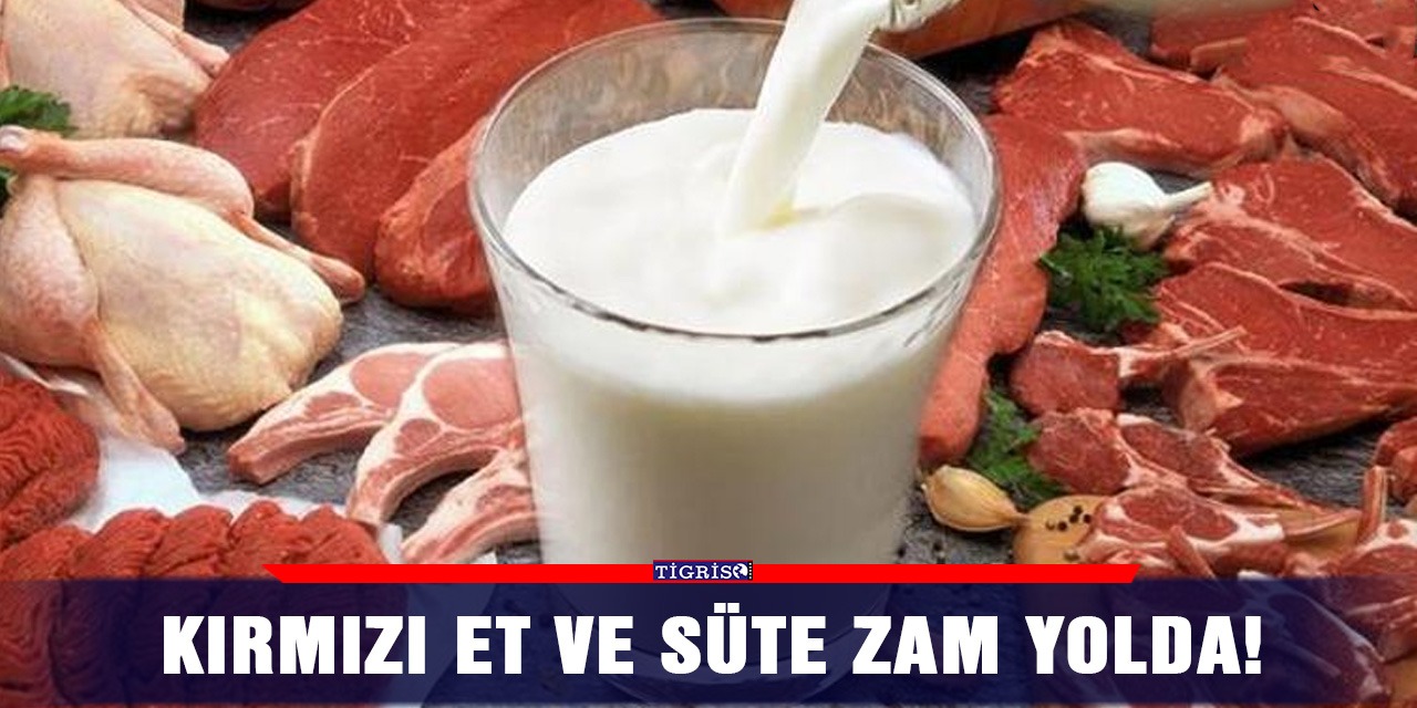 Kırmızı et ve süte zam yolda!