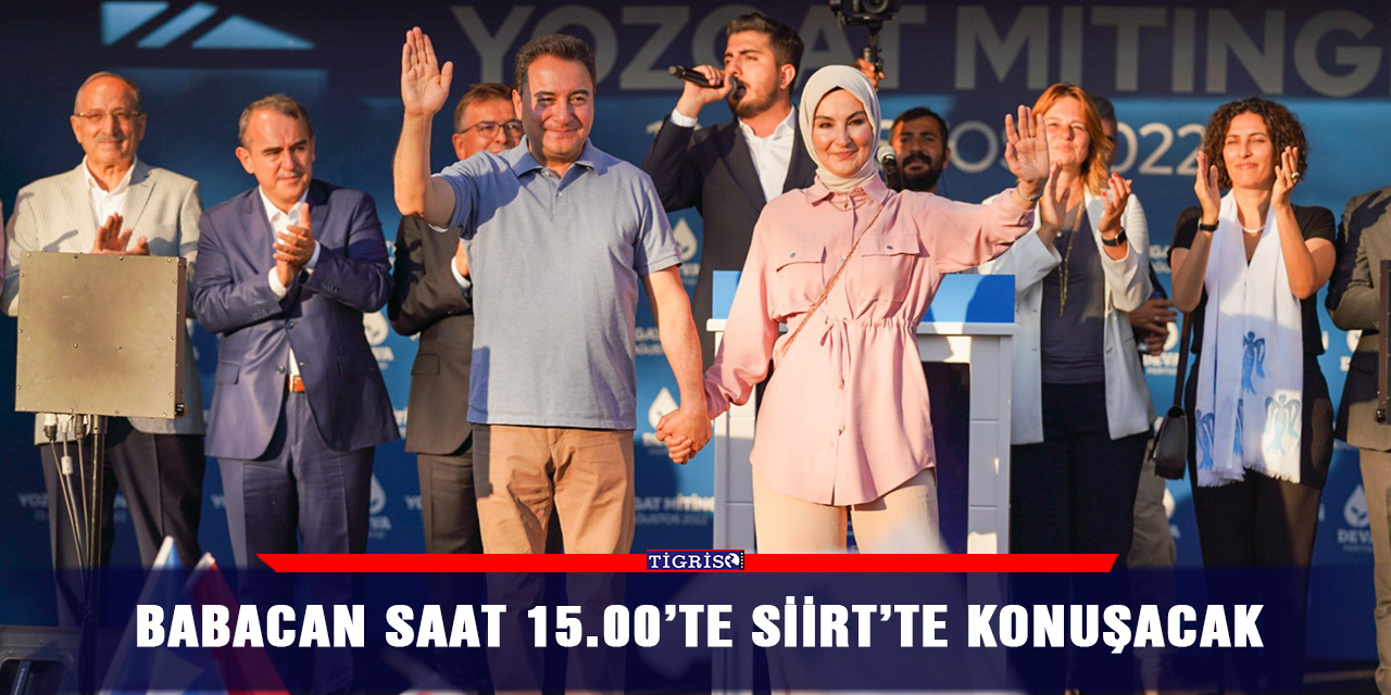 Babacan Saat 15.00’te Siirt’te konuşacak