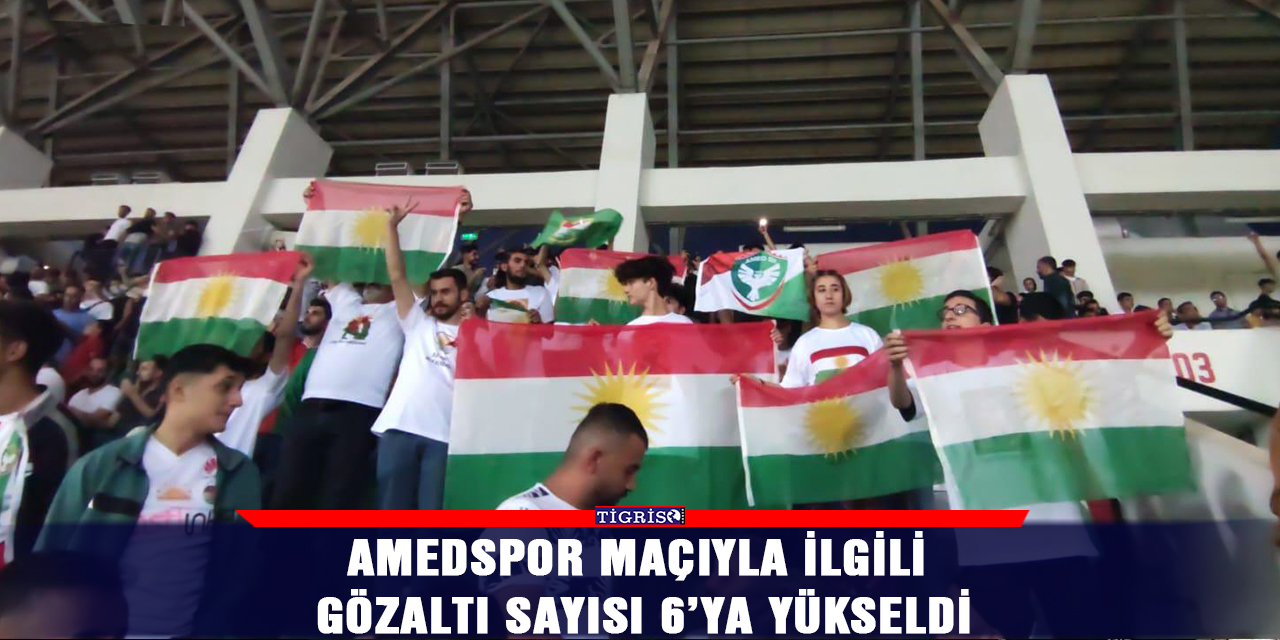 Amedspor maçıyla ilgili gözaltı sayısı 6’ya yükseldi