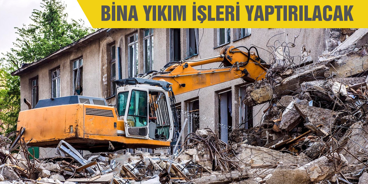 Bina yıkım işleri yaptırılacak