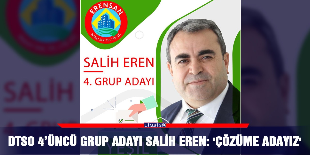 VİDEO - DTSO 4’üncü Grup Adayı Salih Eren: 'Çözüme adayız'