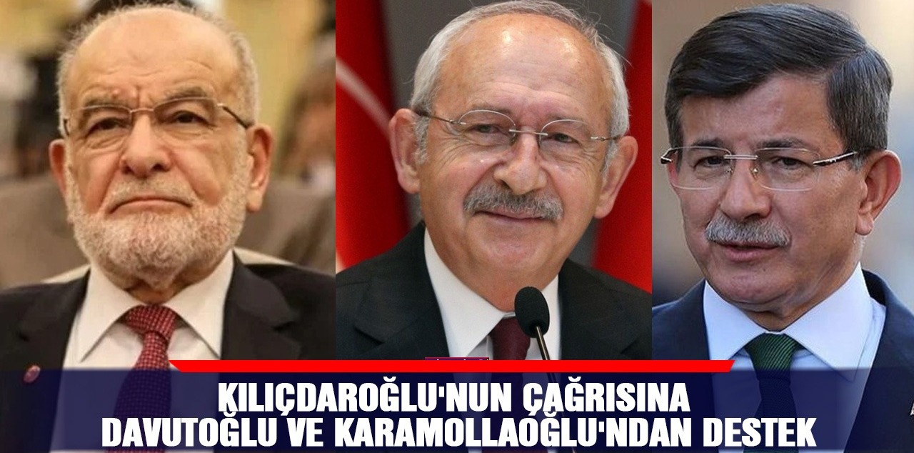Kılıçdaroğlu'nun çağrısına Davutoğlu ve Karamollaoğlu'ndan destek