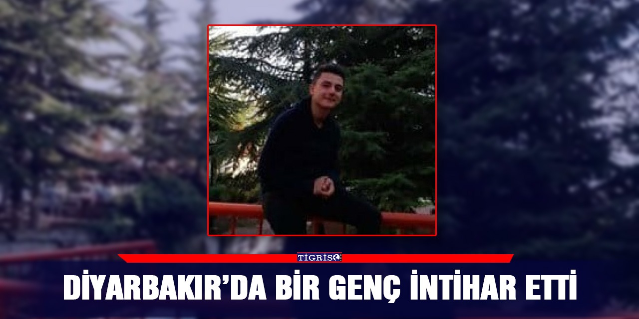 Diyarbakır'da bir genç intihar etti
