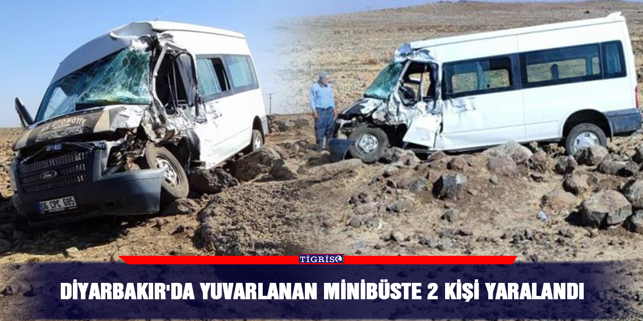 Diyarbakır'da yuvarlanan minibüste 2 kişi yaralandı