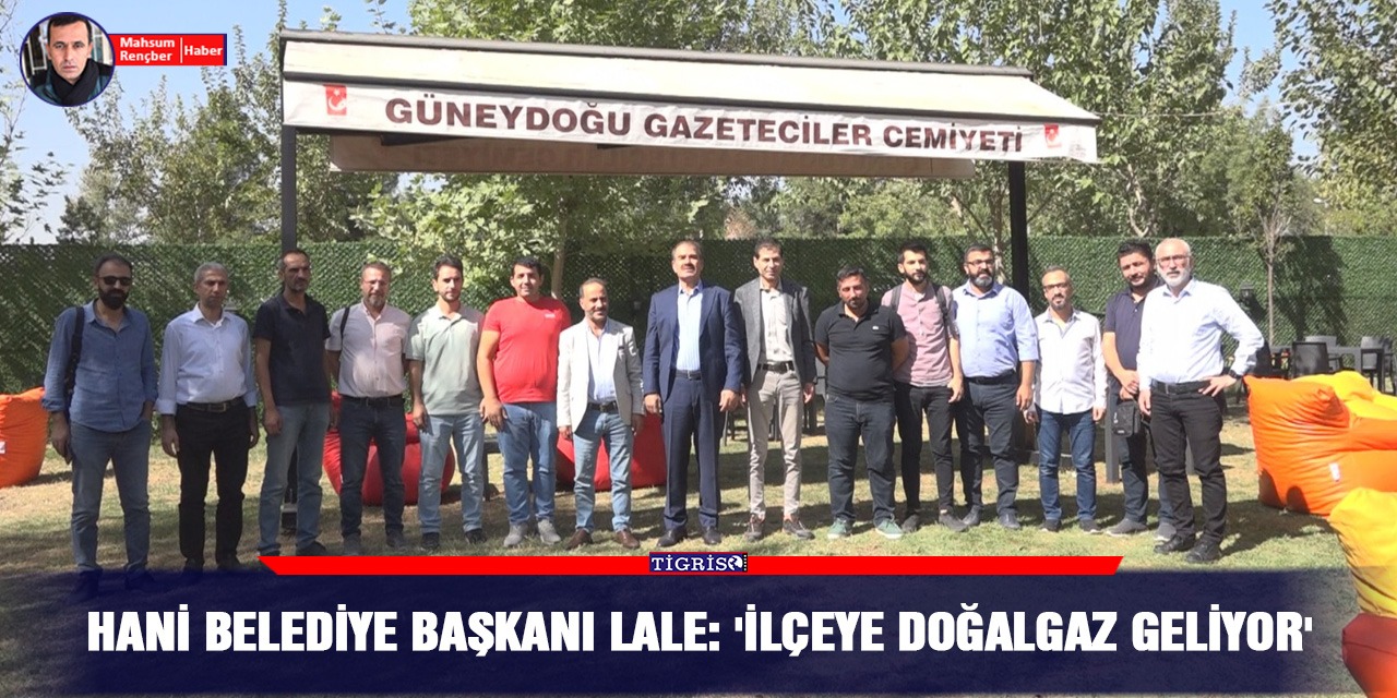 VİDEO - Hani Belediye Başkanı Lale: 'İlçeye doğalgaz geliyor'