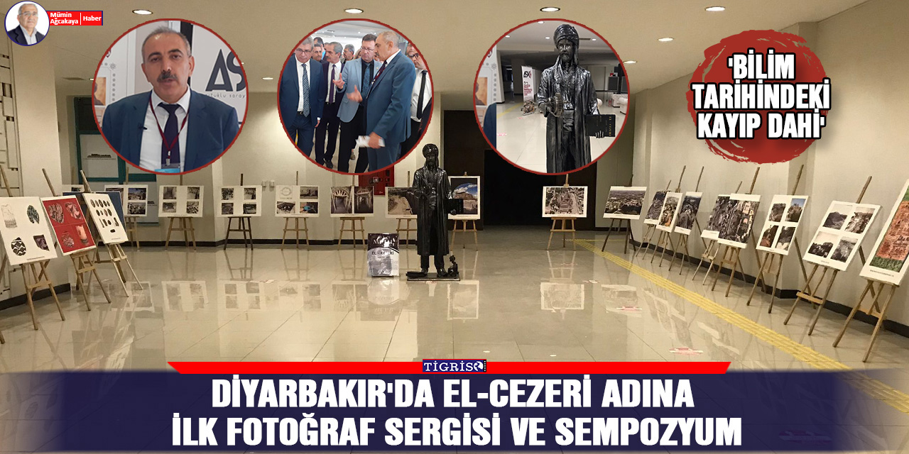 Diyarbakır'da El-Cezeri adına ilk fotoğraf sergisi ve sempozyum