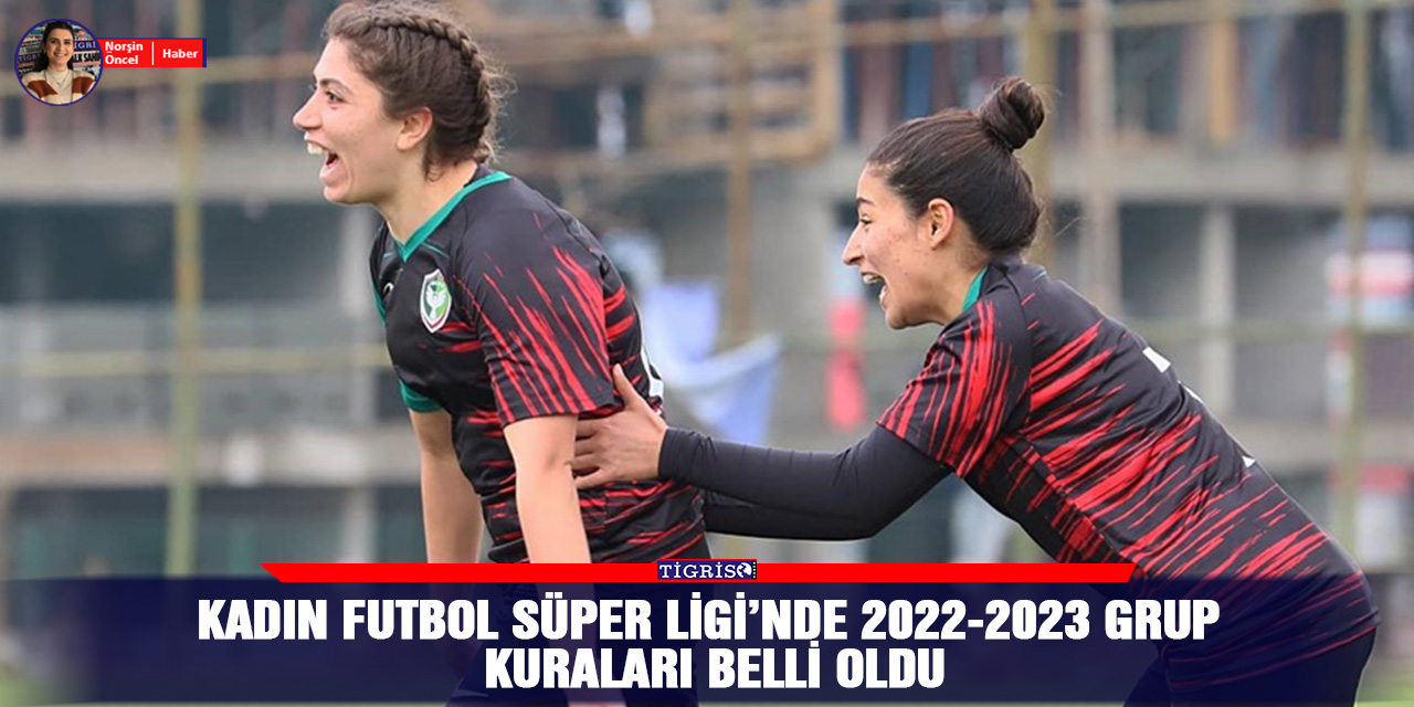 Kadın Futbol Süper Ligi’nde 2022-2023 grup kuraları belli oldu