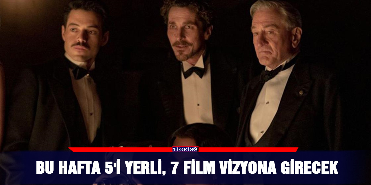 Bu hafta 5'i yerli, 7 film vizyona girecek