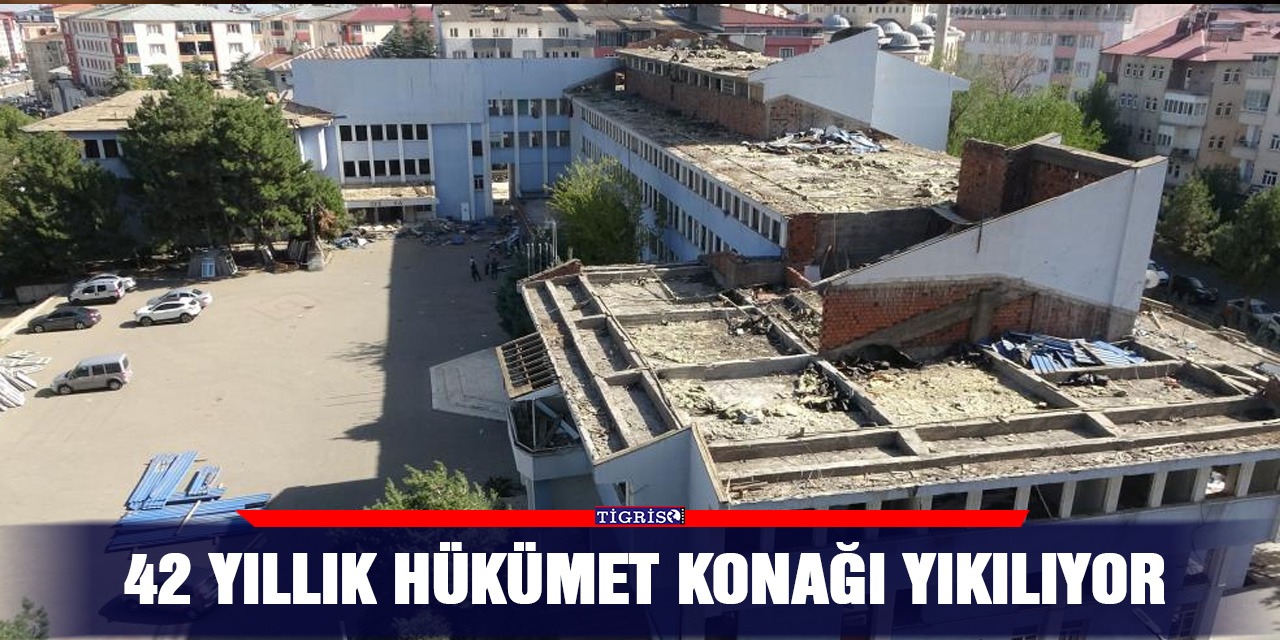 42 yıllık hükümet konağı yıkılıyor