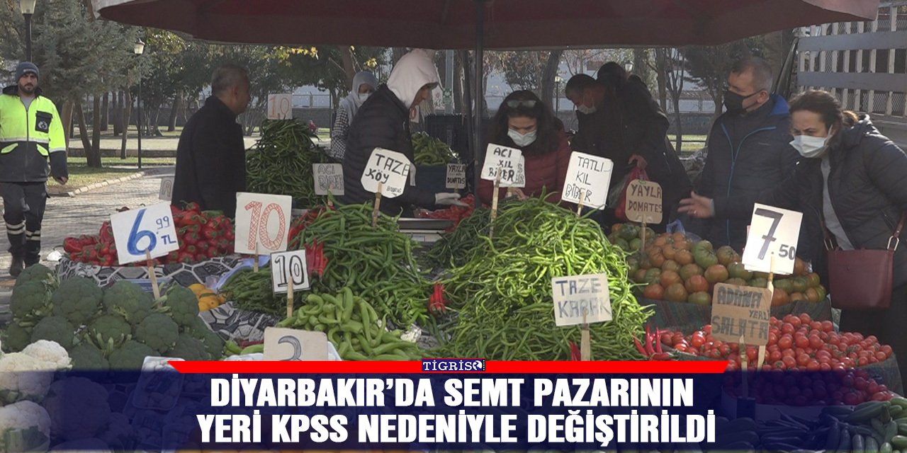 Diyarbakır’da semt pazarının yeri KPSS nedeniyle değiştirildi