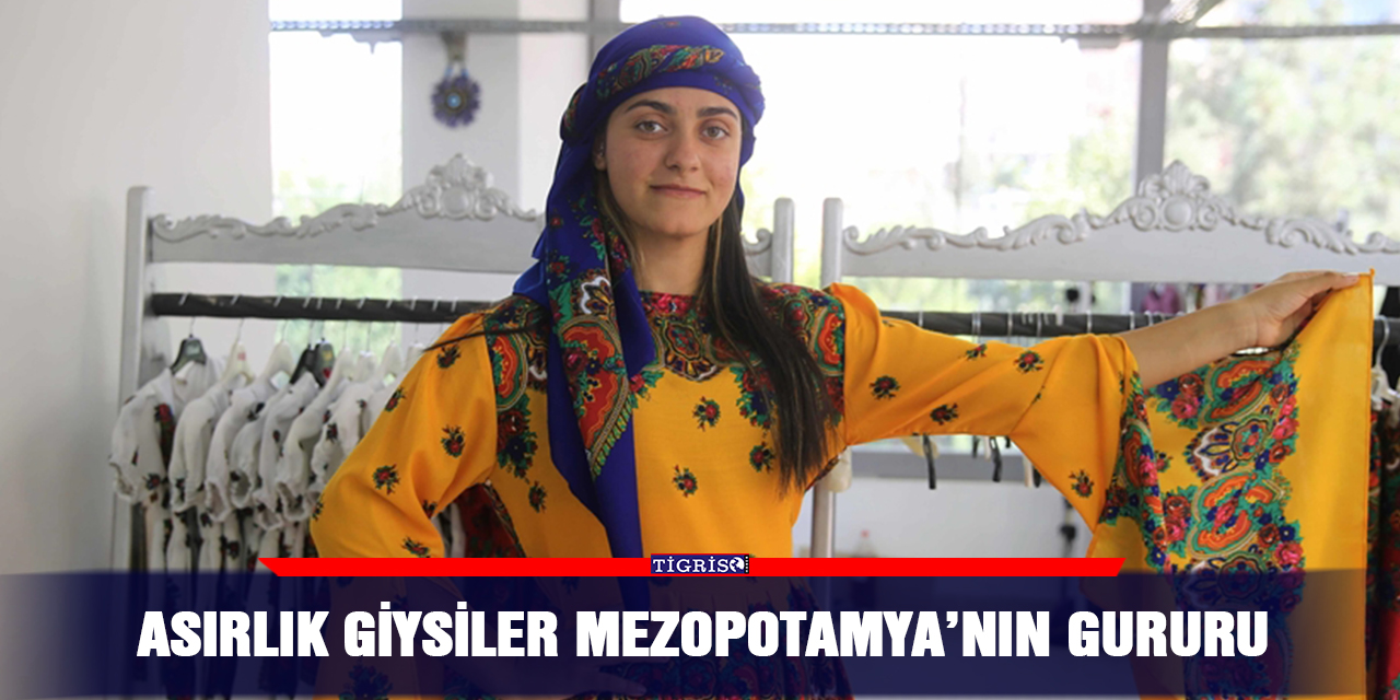 VİDEO - Asırlık giysiler Mezopotamya’nın gururu