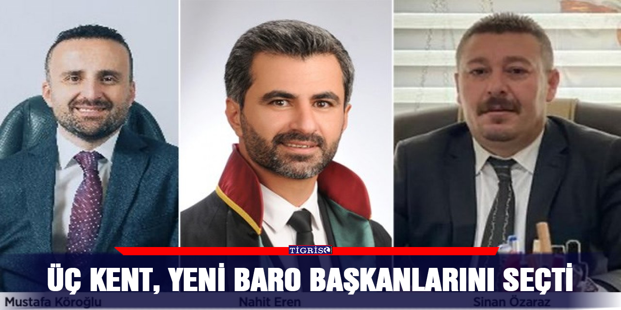 Üç kent, yeni baro başkanlarını seçti