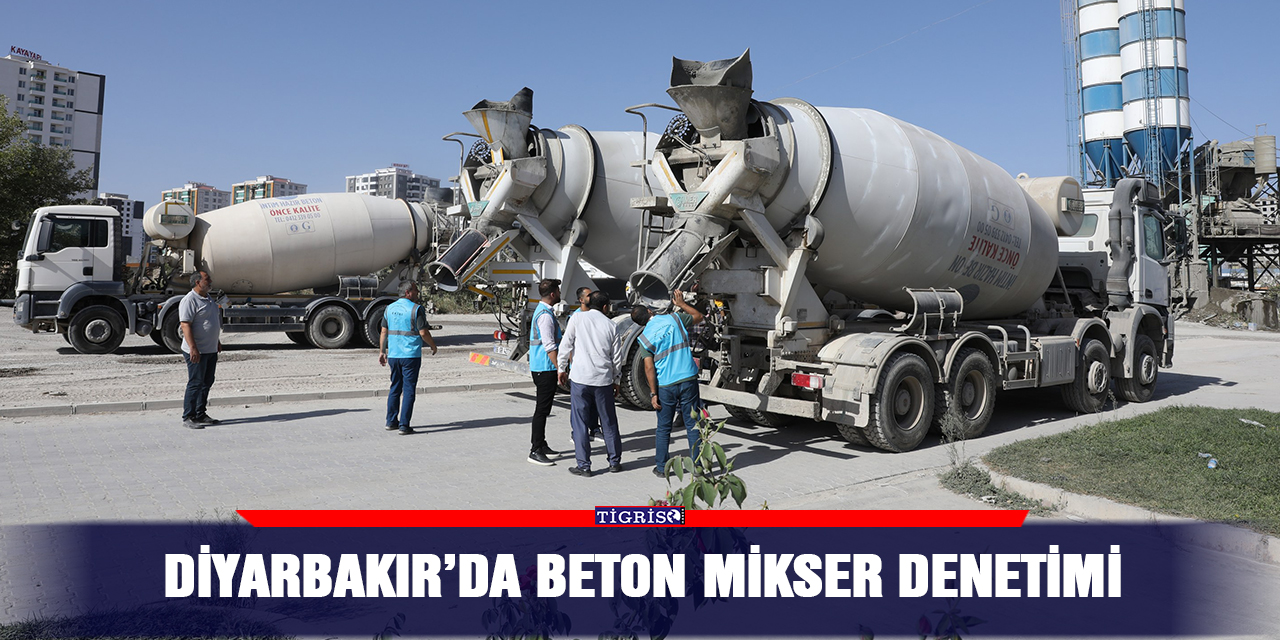 Diyarbakır’da beton mikser denetimi