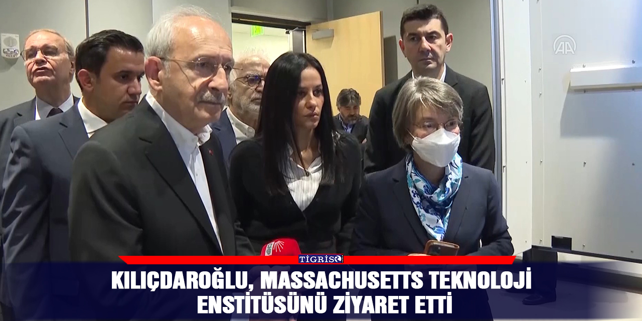 Kılıçdaroğlu, Massachusetts Teknoloji Enstitüsünü ziyaret etti