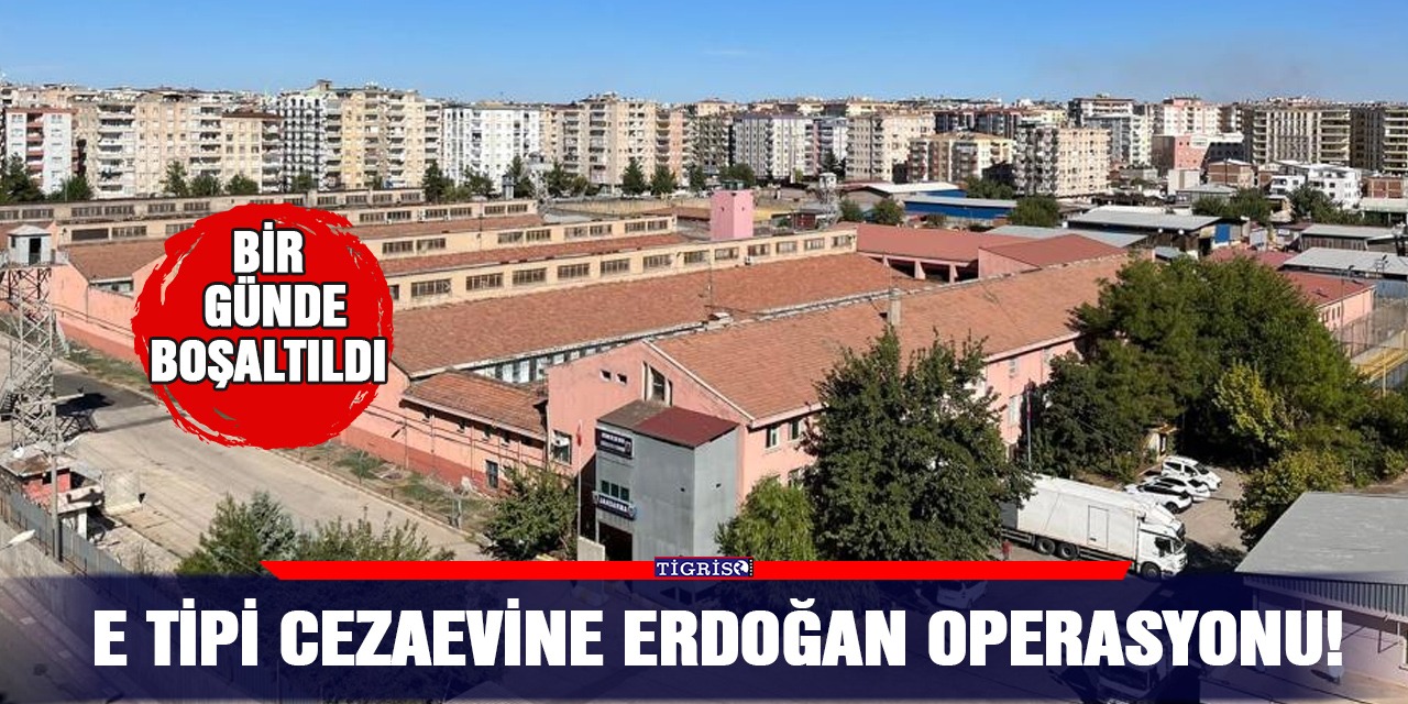Diyarbakır E tipi cezaevine Erdoğan operasyonu!
