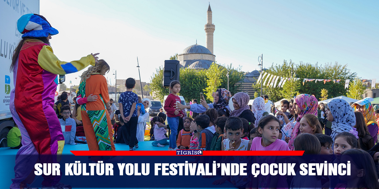 Sur Kültür Yolu Festivali’nde çocuk sevinci