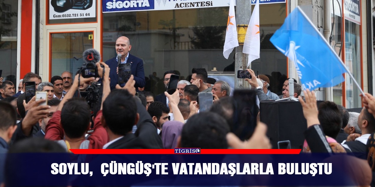 Soylu, Çüngüş'te vatandaşlarla buluştu
