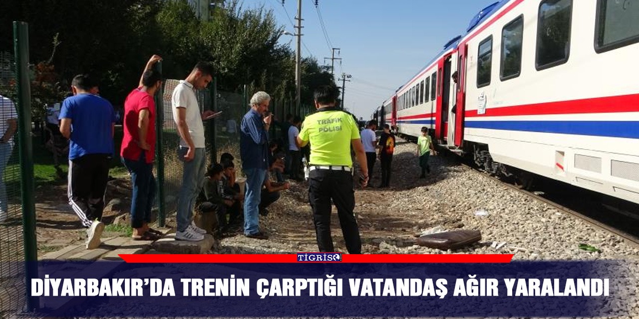 Diyarbakır’da trenin çarptığı vatandaş ağır yaralandı