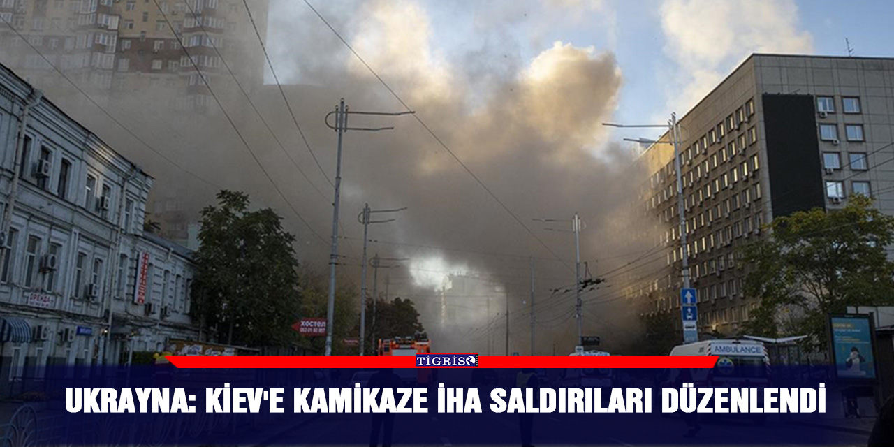 Ukrayna: Kiev'e kamikaze İHA saldırıları düzenlendi