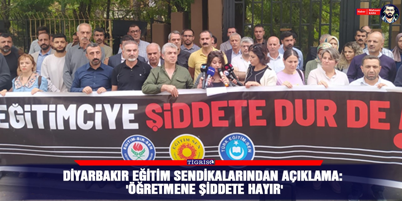 VİDEO - Diyarbakır Eğitim Sendikalarından açıklama: 'Öğretmene şiddete hayır'