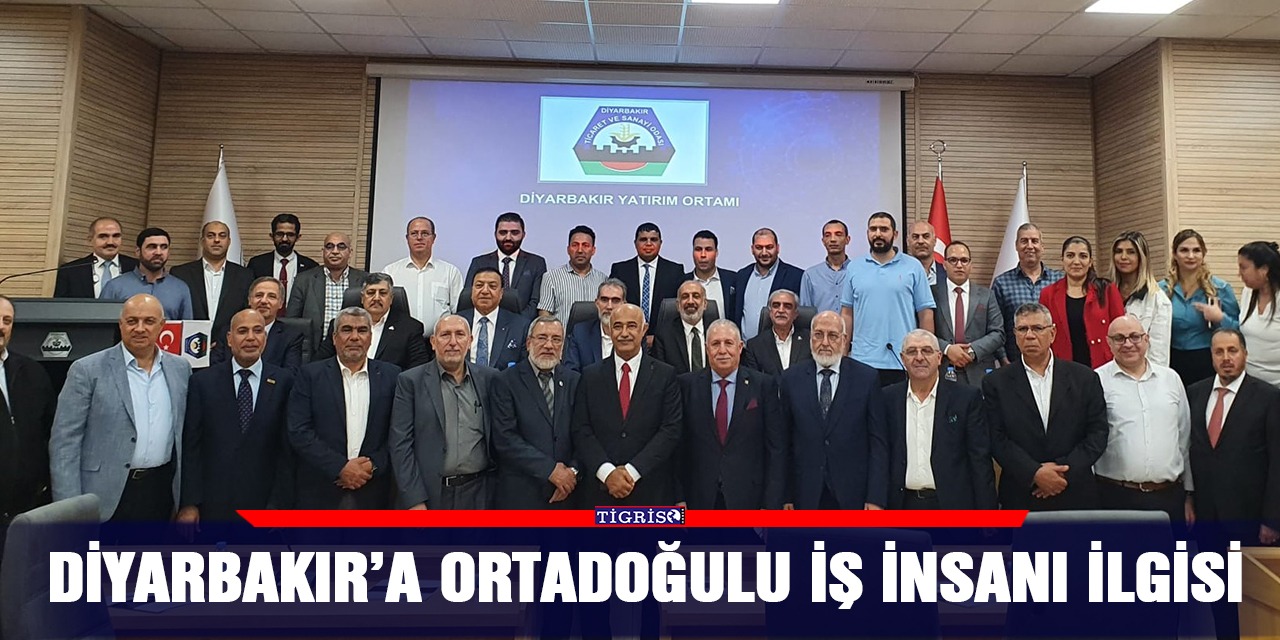 Diyarbakır’a Ortadoğulu iş insanı ilgisi
