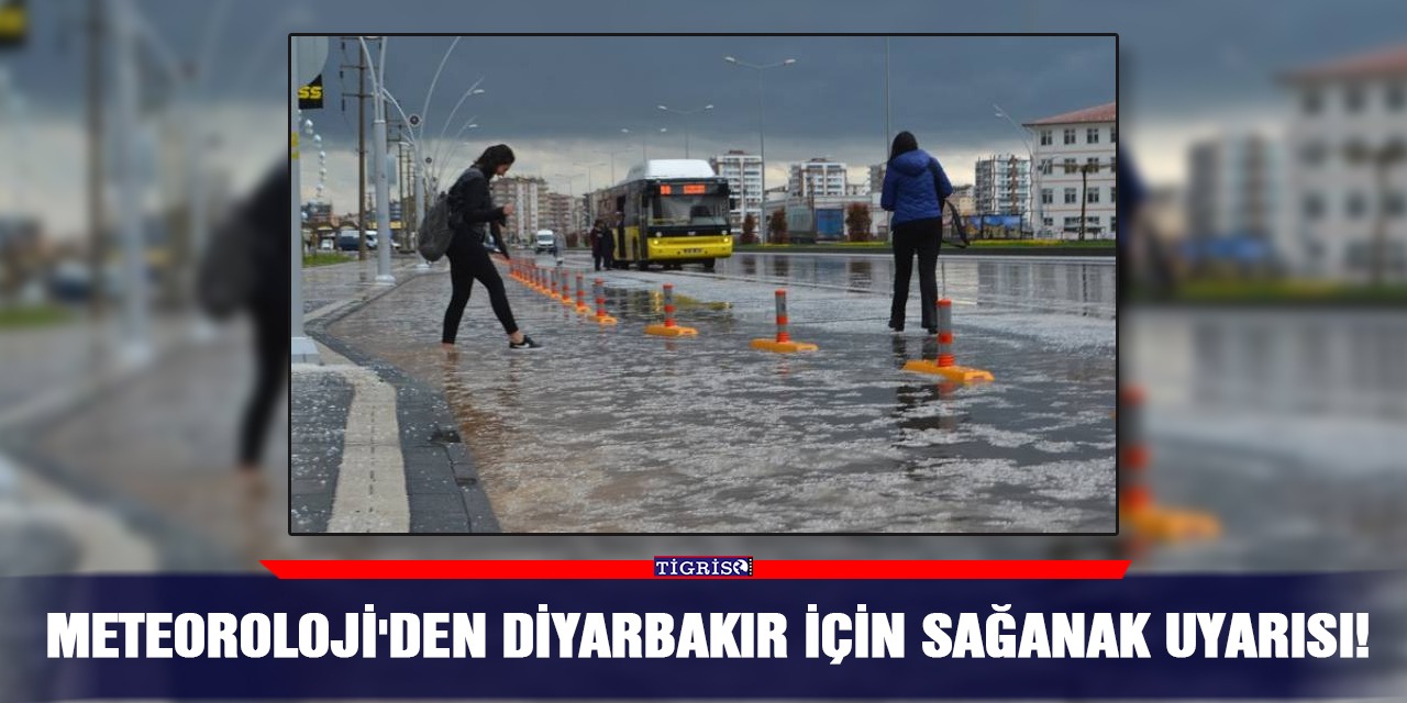 Meteoroloji'den Diyarbakır için sağanak uyarısı!