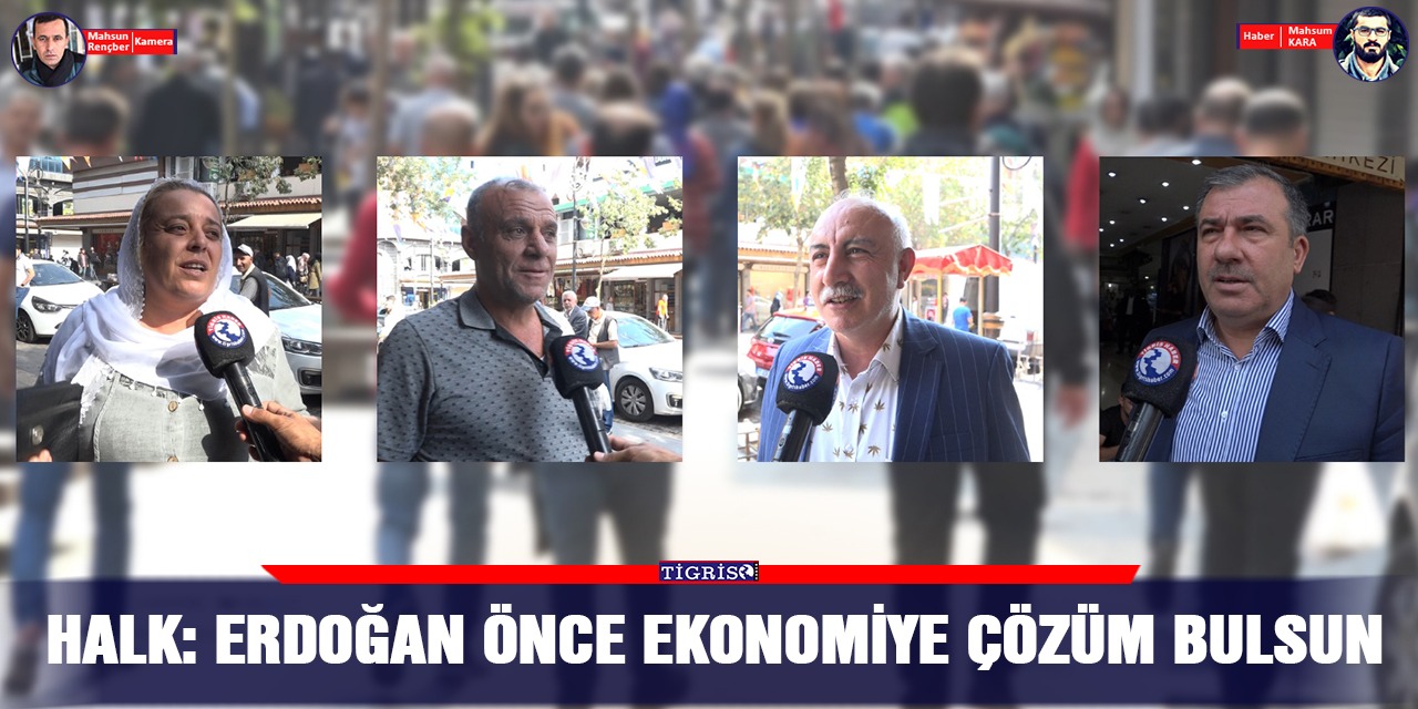 VİDEO - Diyarbakırlılar: Erdoğan önce ekonomiye çözüm bulsun!