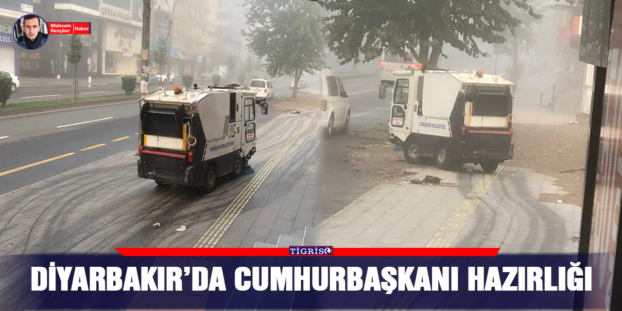 Diyarbakır’da Cumhurbaşkanı hazırlığı