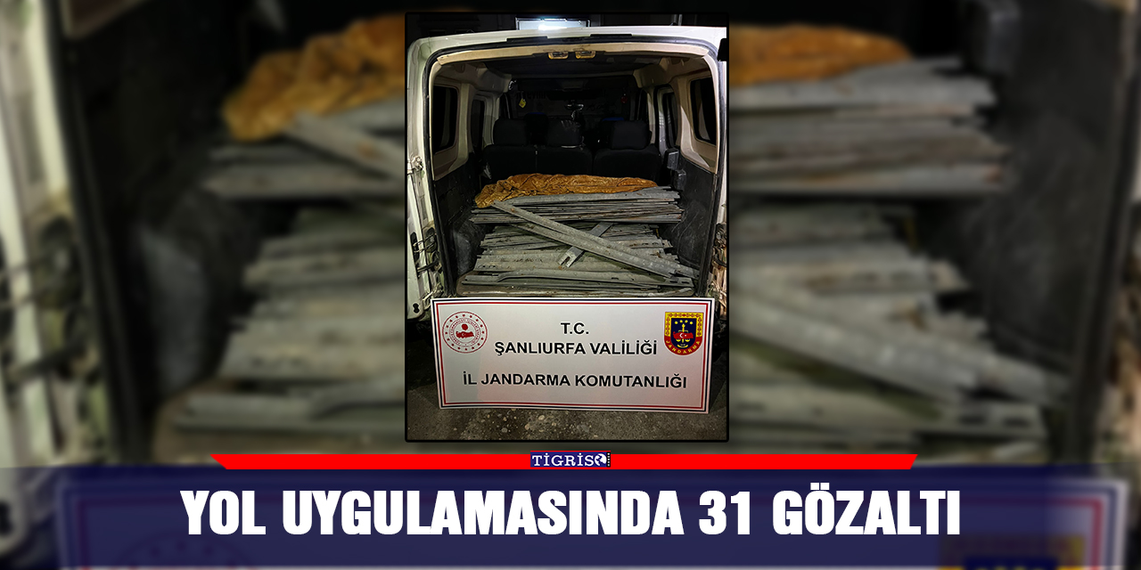 Yol uygulamasında 31 gözaltı