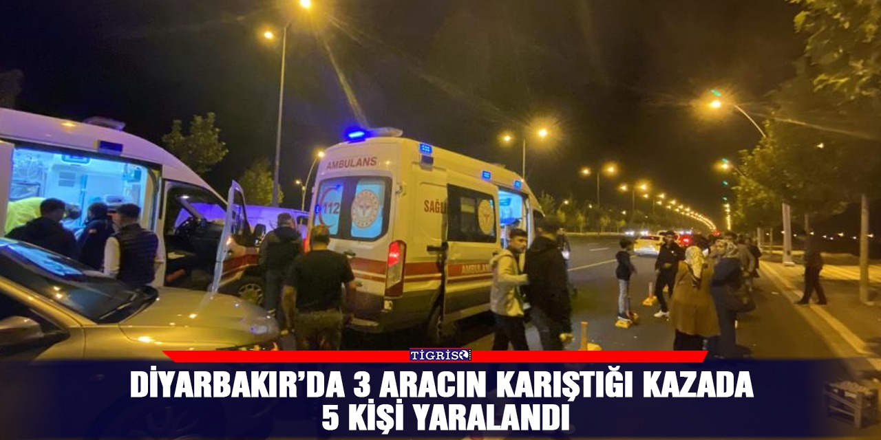 Diyarbakır’da 3 aracın karıştığı kazada 5 kişi yaralandı