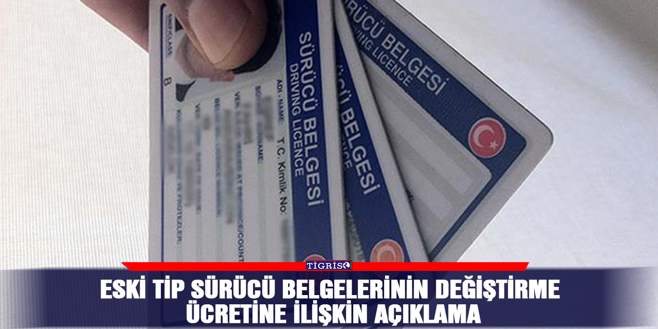 Eski tip sürücü belgelerinin değiştirme ücretine ilişkin açıklama