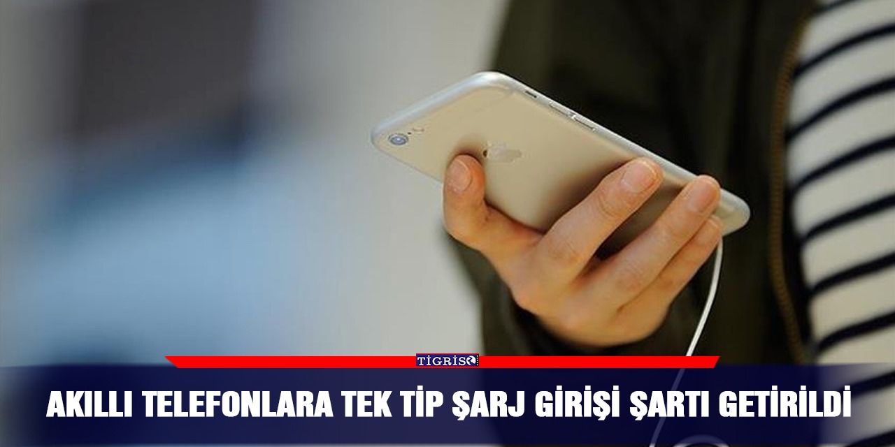 Akıllı telefonlara tek tip şarj girişi şartı getirildi