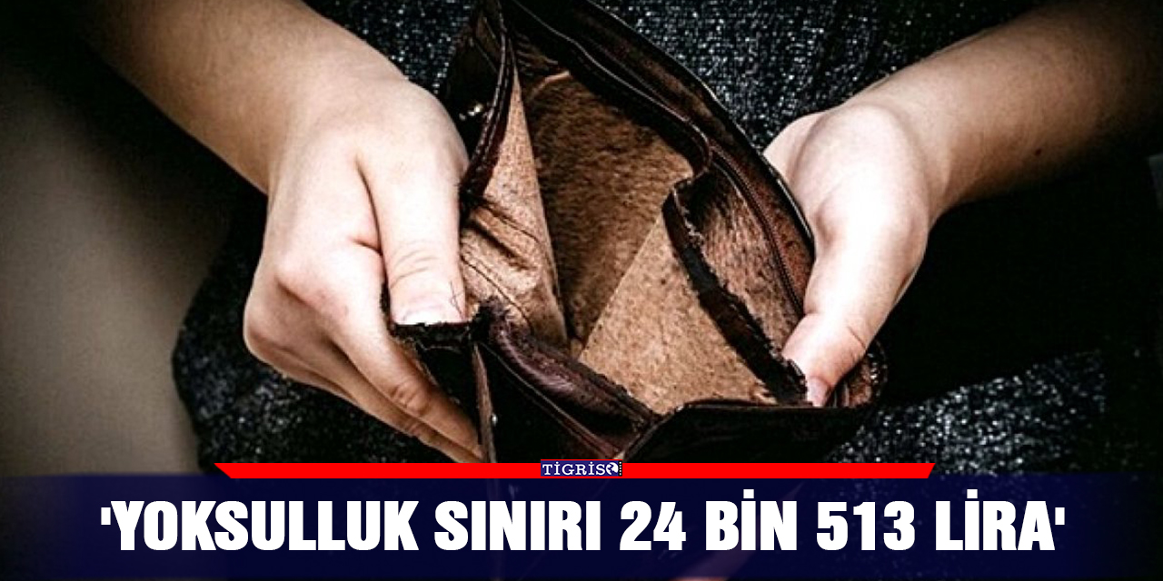 'Yoksulluk sınırı 24 bin 513 lira'