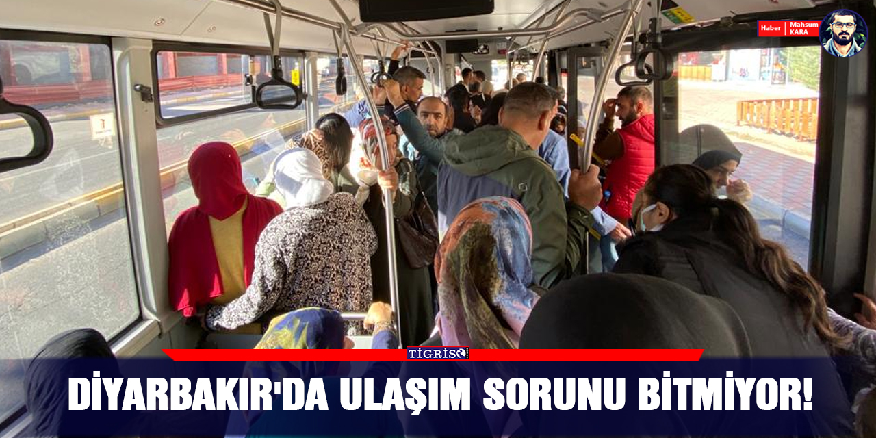Diyarbakır'da ulaşım sorunu bitmiyor!