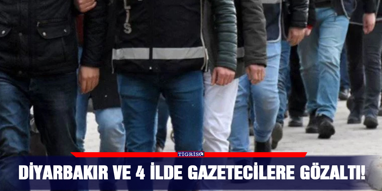 Diyarbakır ve 4 ilde gazetecilere gözaltı!