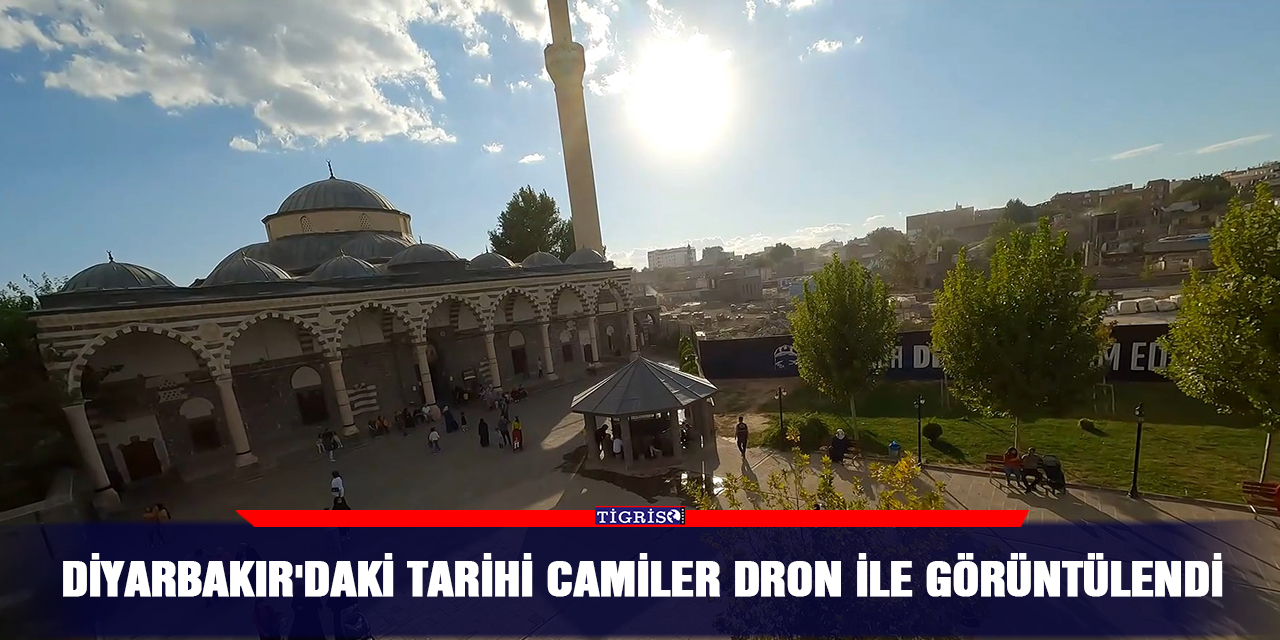 Diyarbakır'daki tarihi camiler dron ile görüntülendi