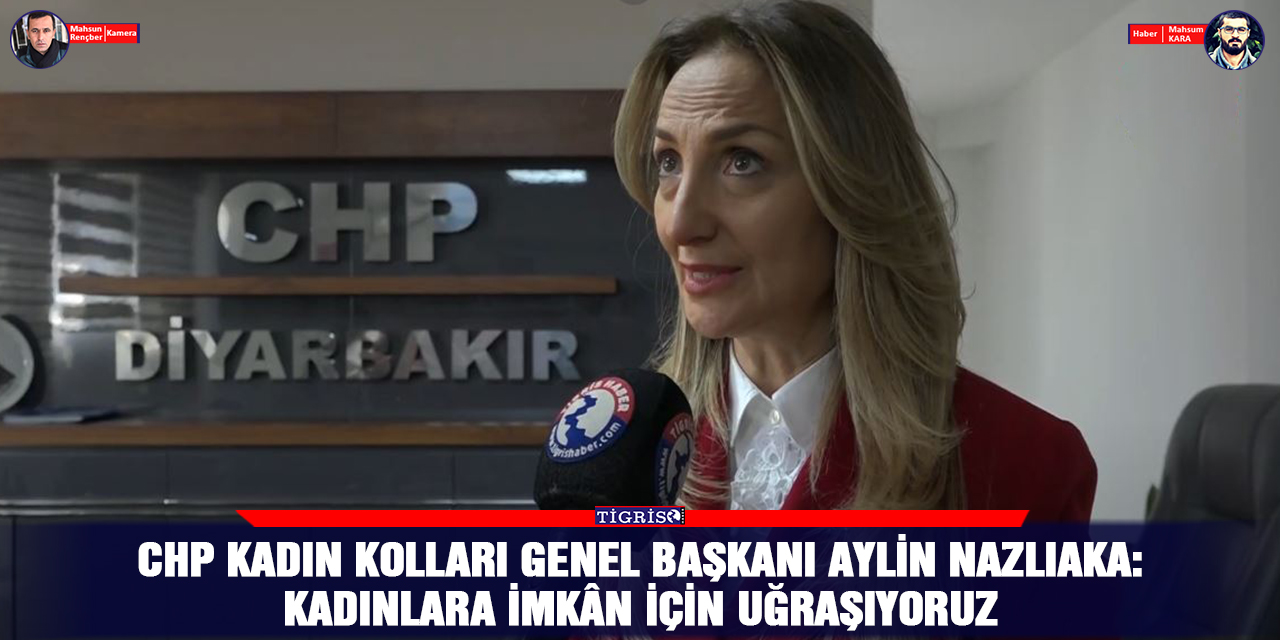 VİDEO - CHP Kadın Kolları Genel Başkanı Aylin Nazlıaka: Kadınlara imkân için uğraşıyoruz