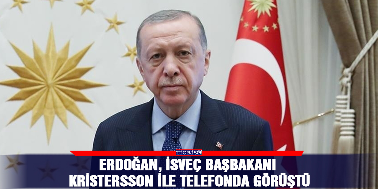 Erdoğan, İsveç Başbakanı Kristersson ile telefonda görüştü