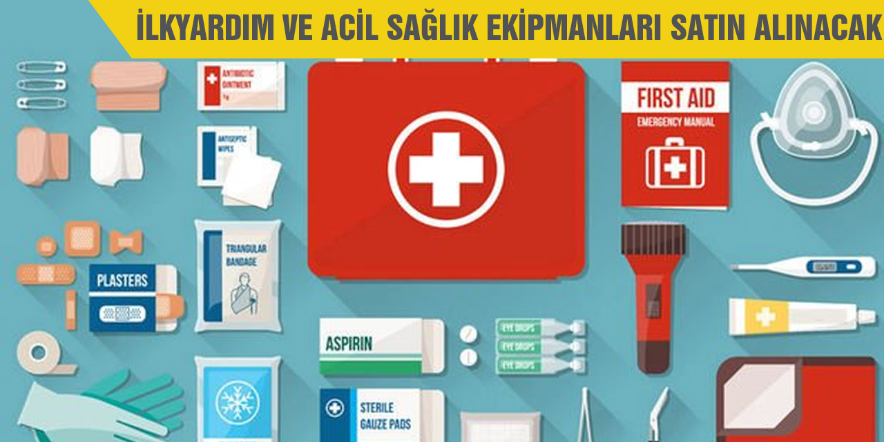 İlkyardım ve acil sağlık ekipmanları satın alınacak