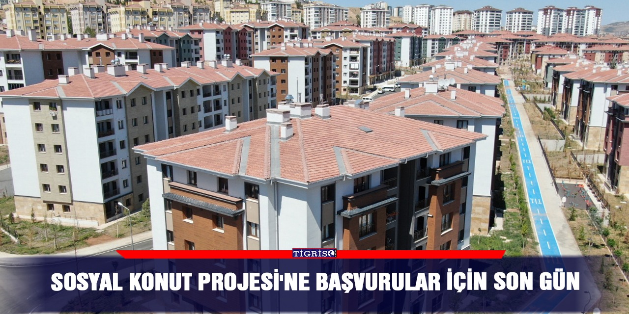 Sosyal Konut Projesi'ne başvurular için son gün