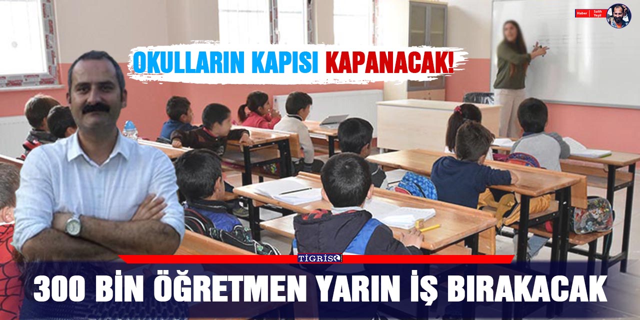 300 bin öğretmen yarın iş bırakacak