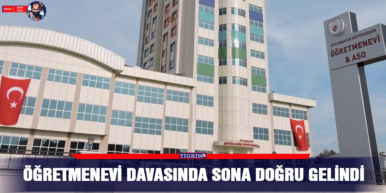 Öğretmenevi davasında sona doğru gelindi