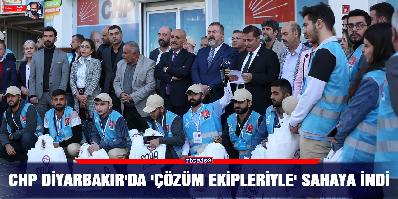 VİDEO - CHP Diyarbakır'da 'çözüm ekipleriyle' sahaya indi