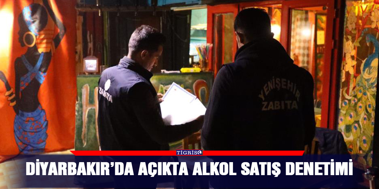 Diyarbakır’da açıkta alkol satış denetimi