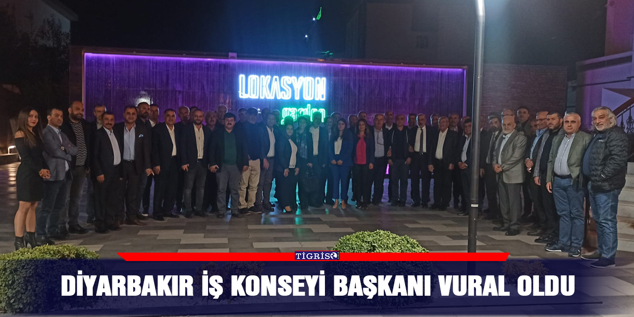 Diyarbakır iş konseyi Başkanı Vural oldu