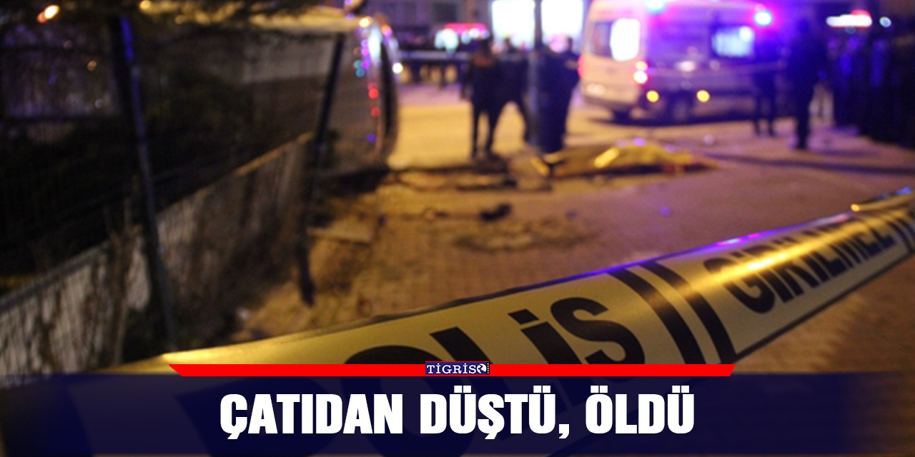 Çatıdan düştü, öldü