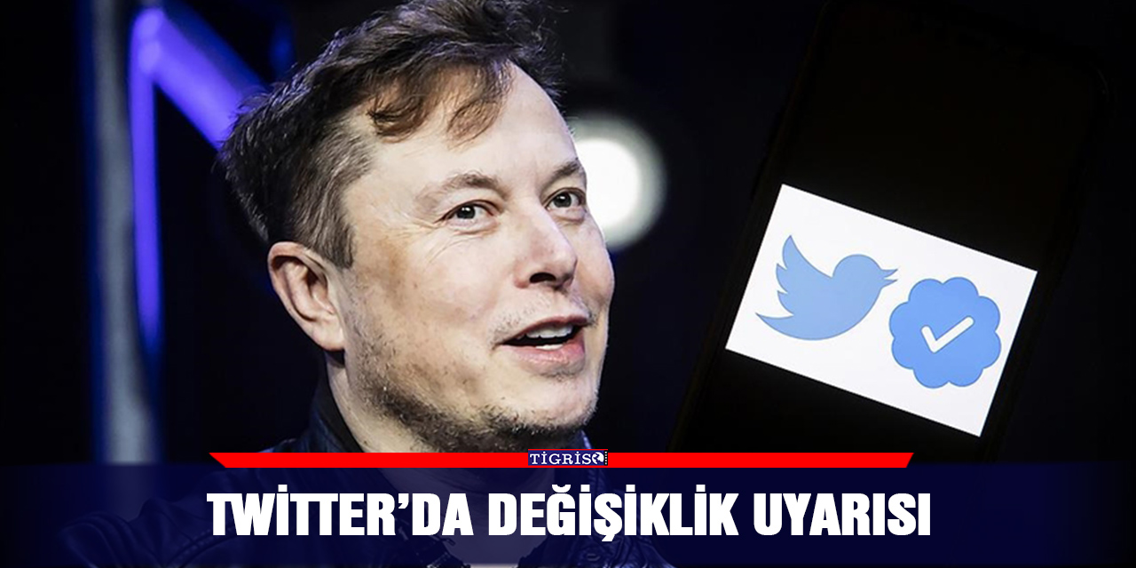 Twitter’da değişiklik uyarısı